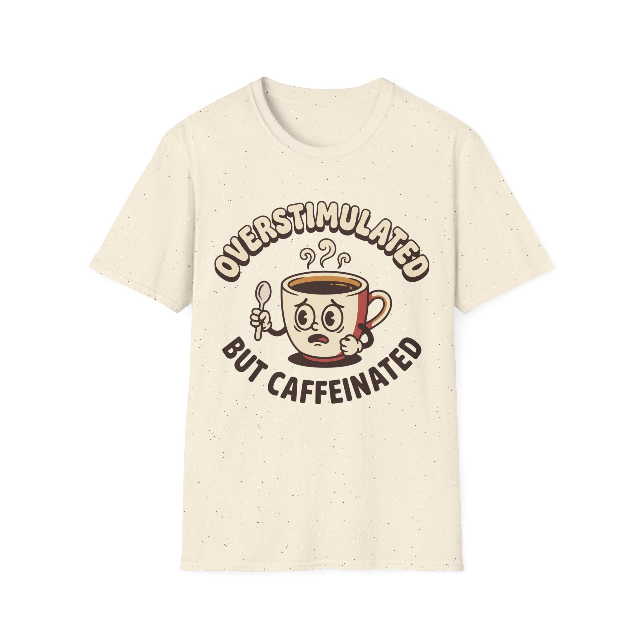 Overstimulated But Caffeinated T-Shirt