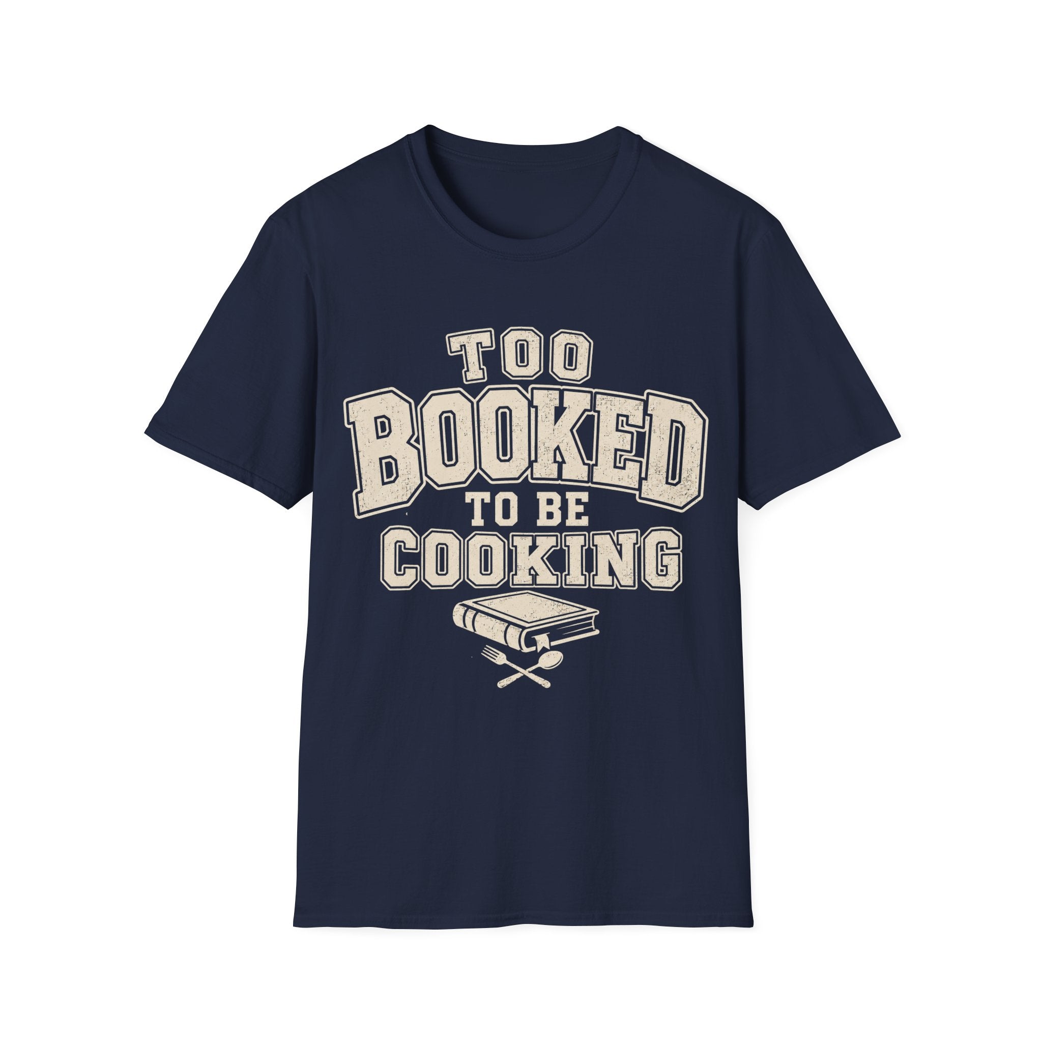 Too Booked For Cooking T-Shirt