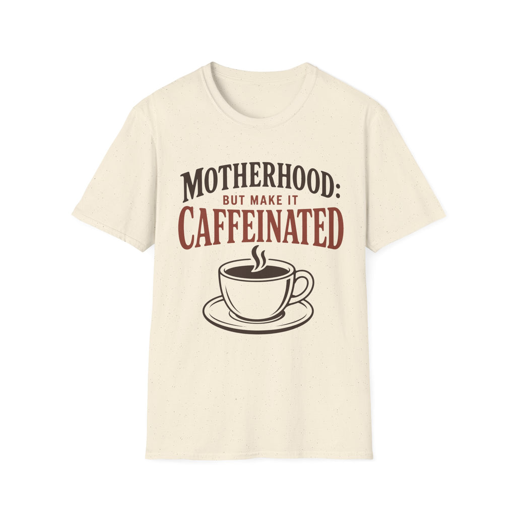 Motherhood: Caffeinated T-Shirt