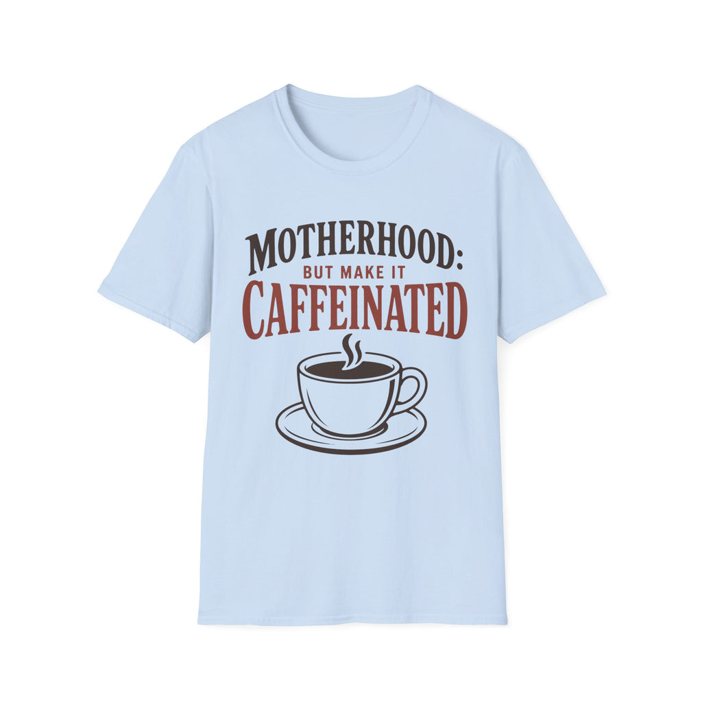 Motherhood: Caffeinated T-Shirt