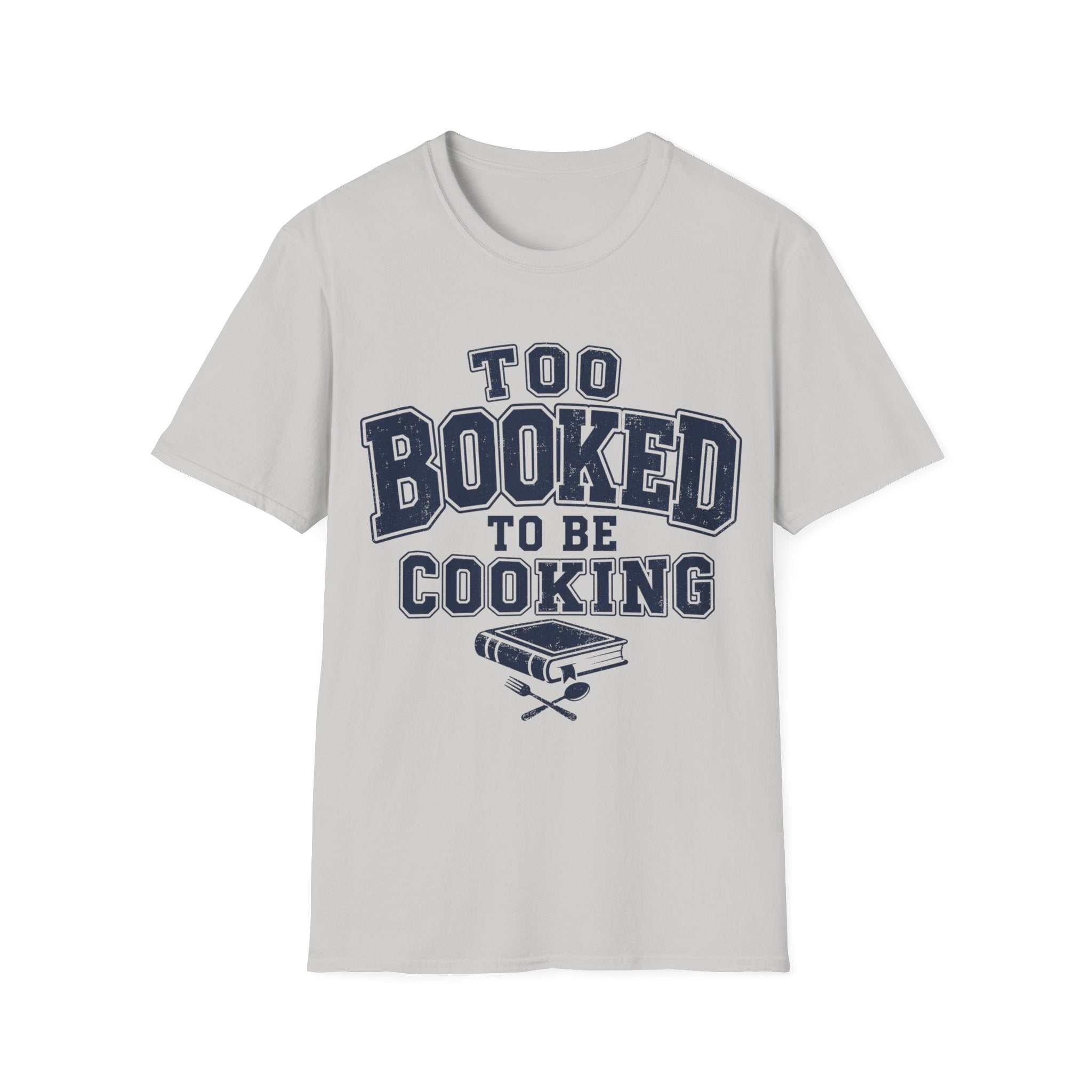 Too Booked For Cooking T-Shirt