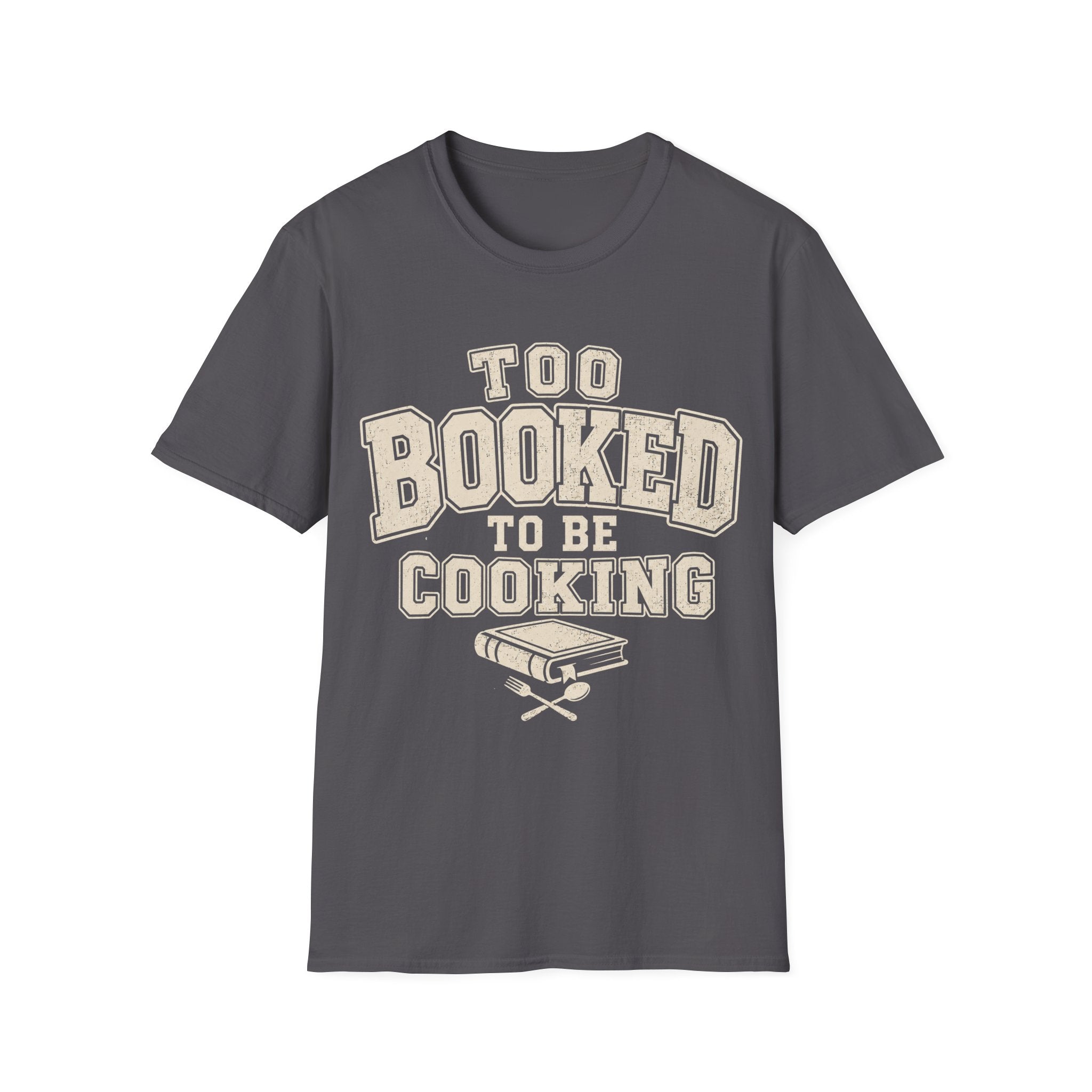 Too Booked For Cooking T-Shirt