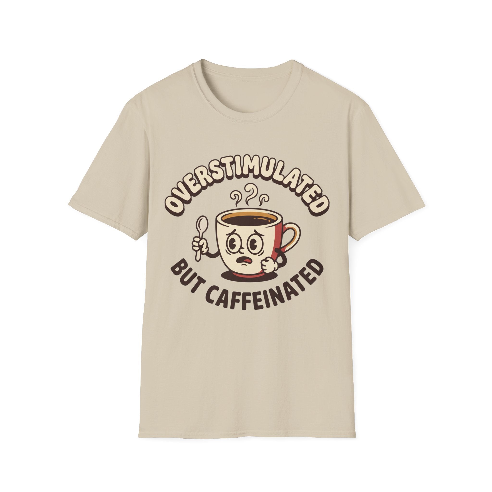 Overstimulated But Caffeinated T-Shirt