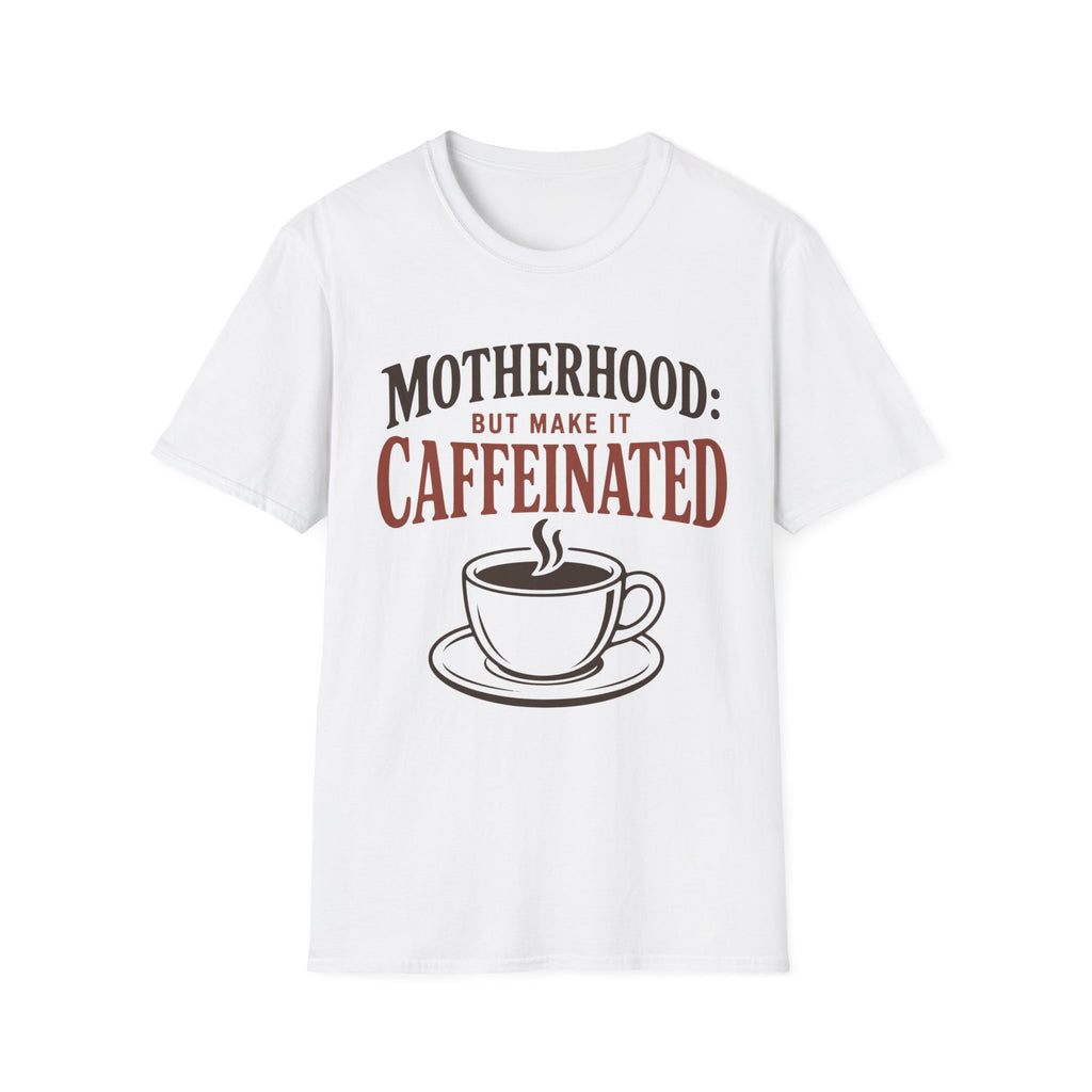 Motherhood: Caffeinated T-Shirt