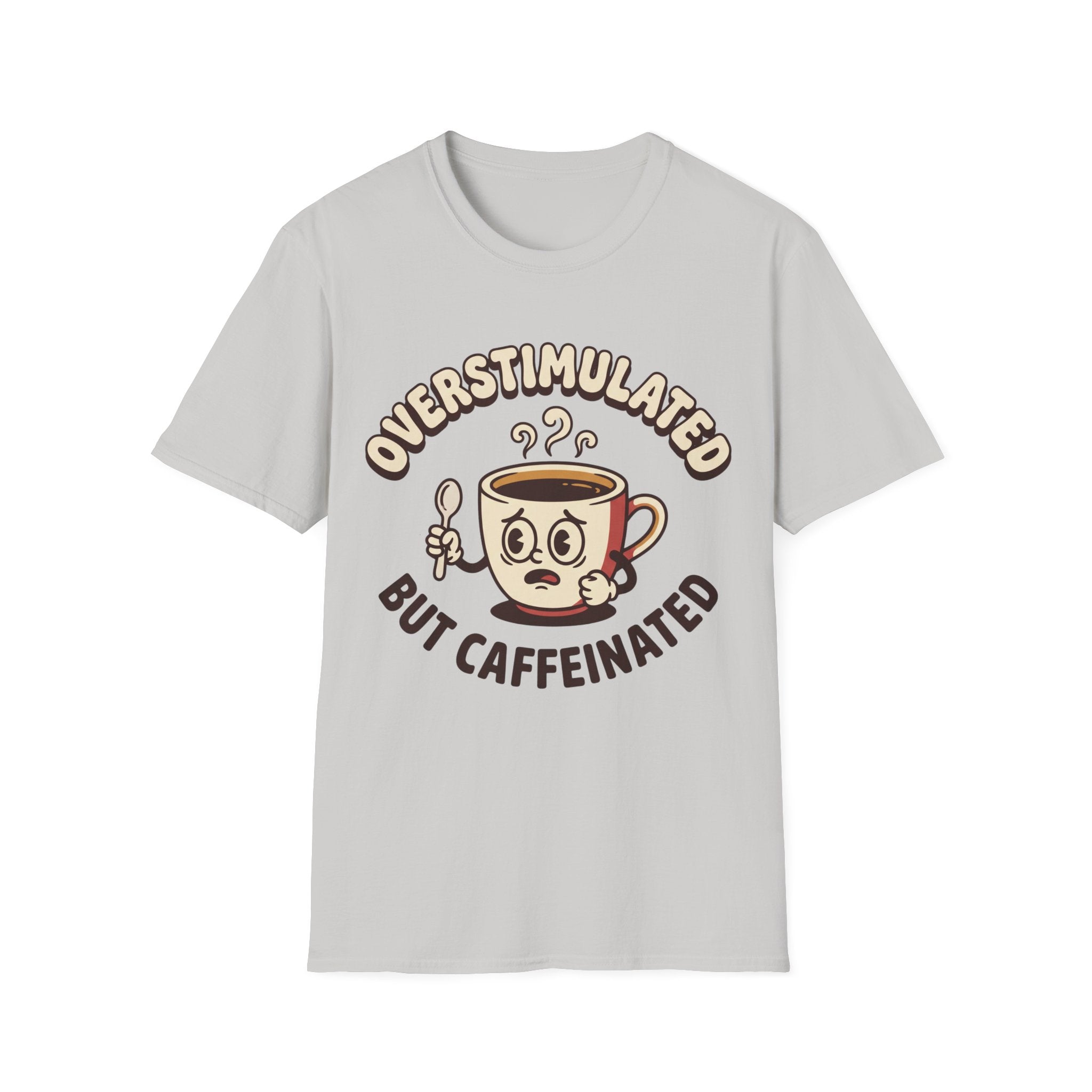 Overstimulated But Caffeinated T-Shirt