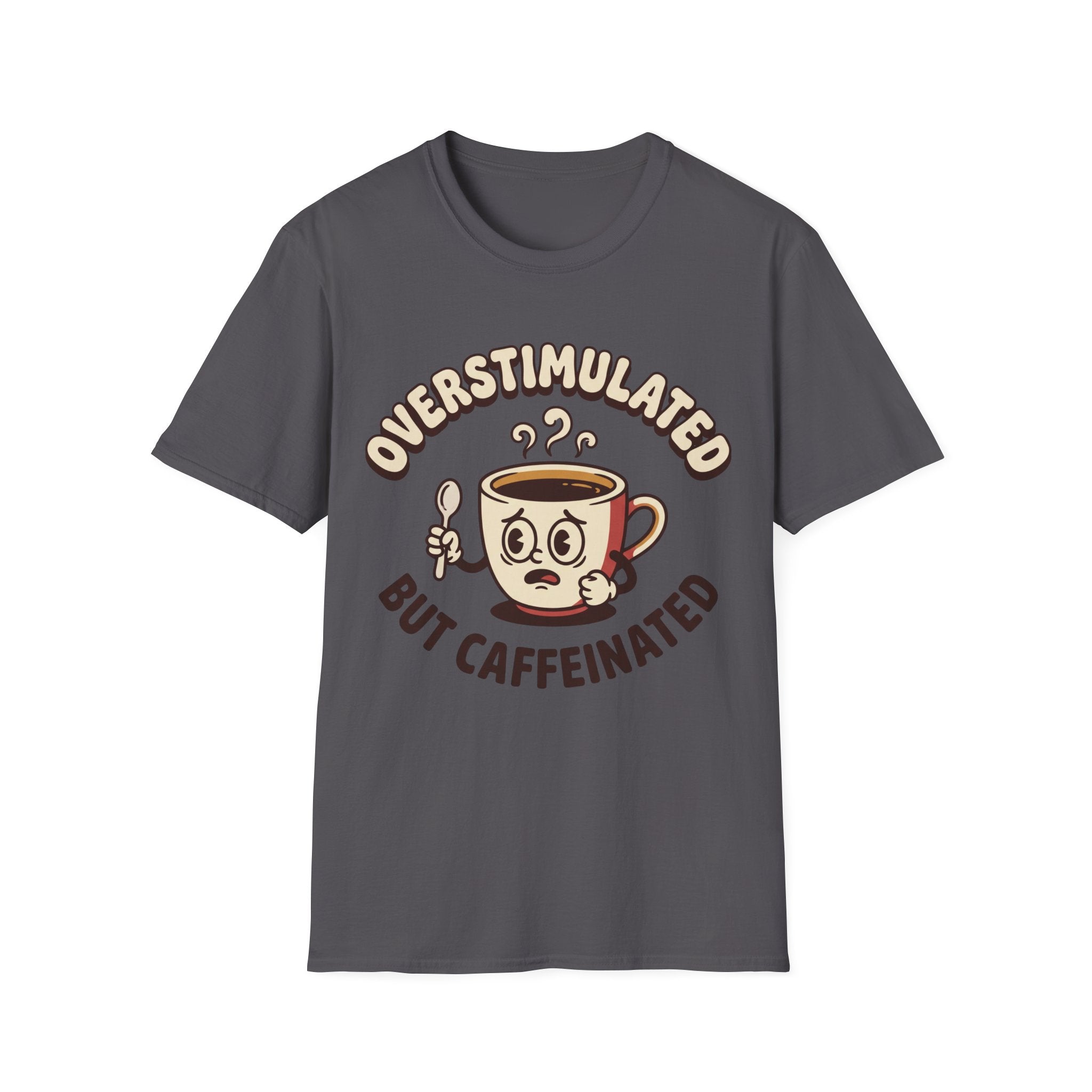 Overstimulated But Caffeinated T-Shirt