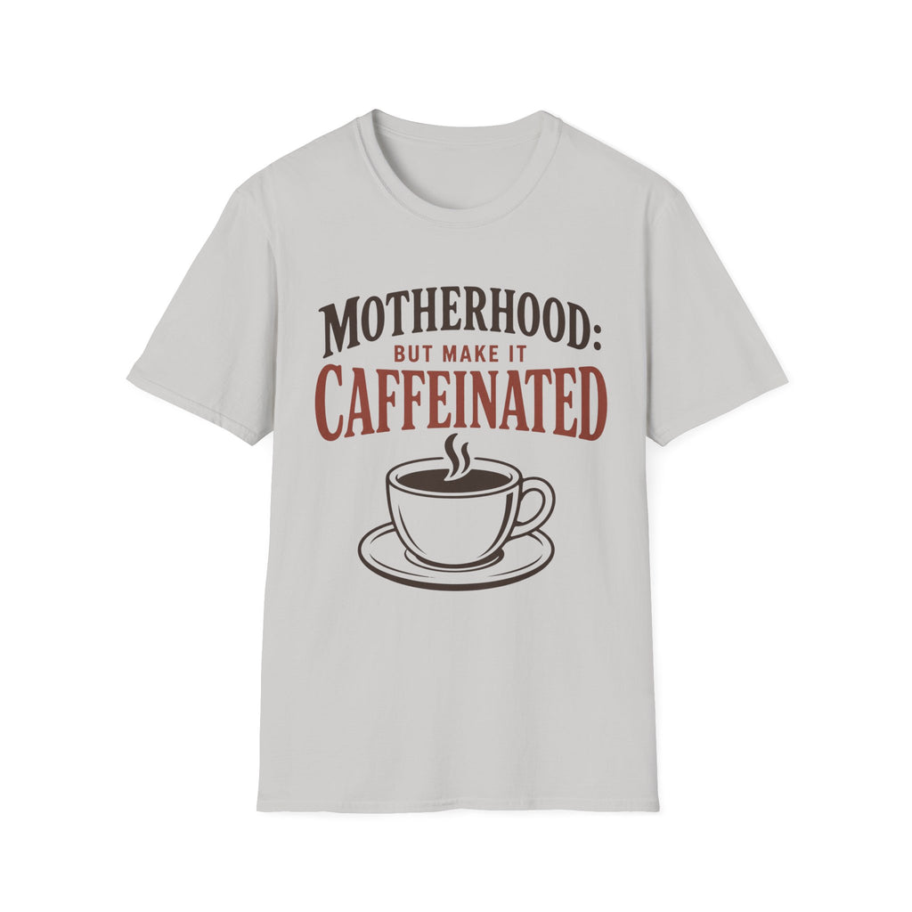 Motherhood: Caffeinated T-Shirt