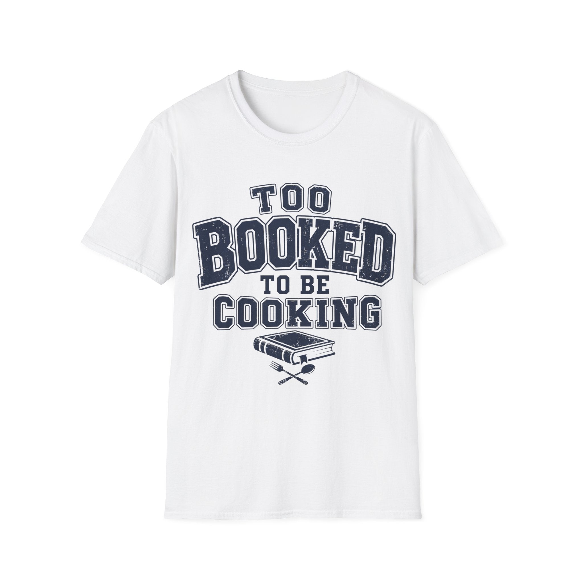 Too Booked For Cooking T-Shirt