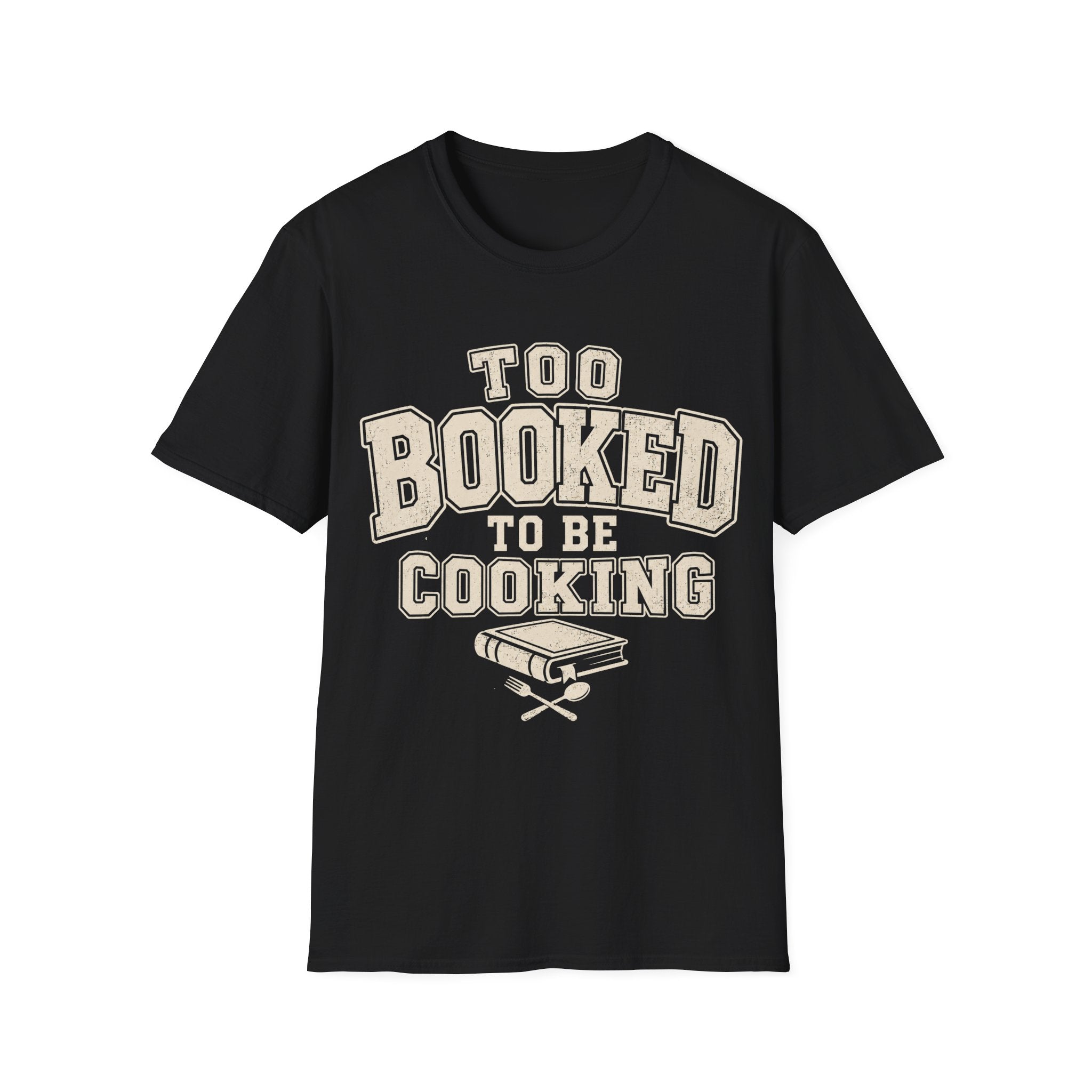 Too Booked For Cooking T-Shirt