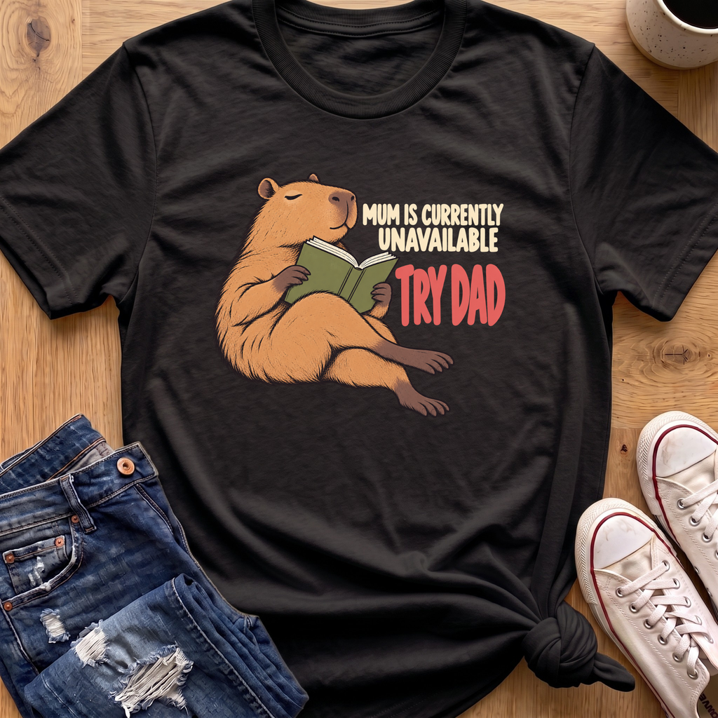 Mum Is Unavailable T-Shirt