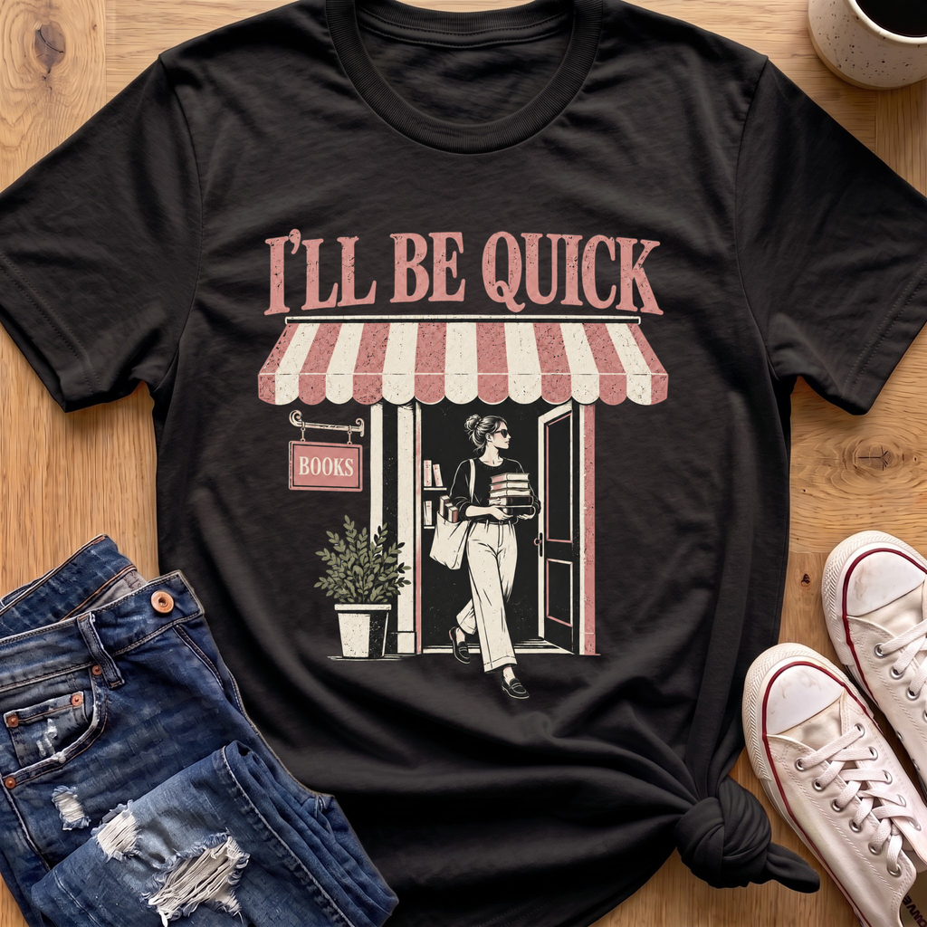I'll Be Quick T-Shirt