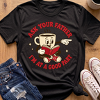 Ask Your Father T-Shirt