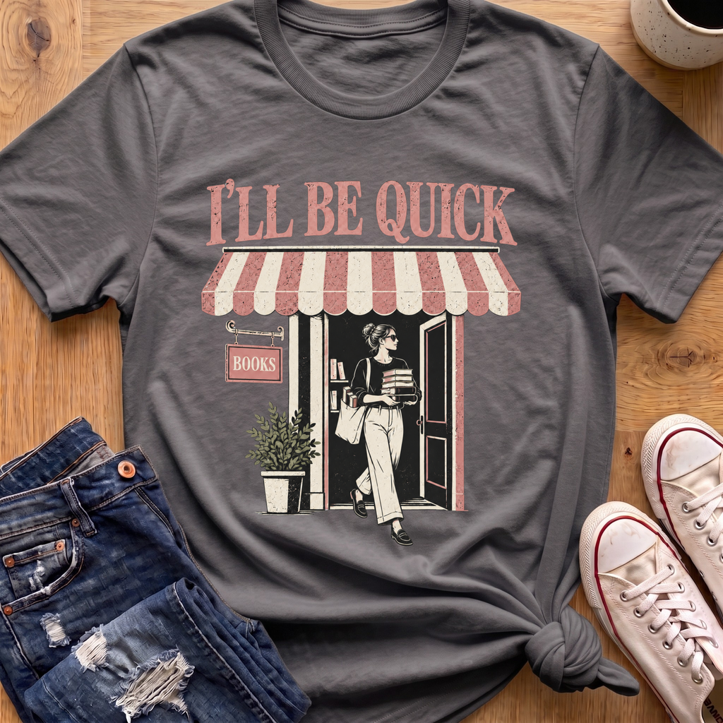I'll Be Quick T-Shirt