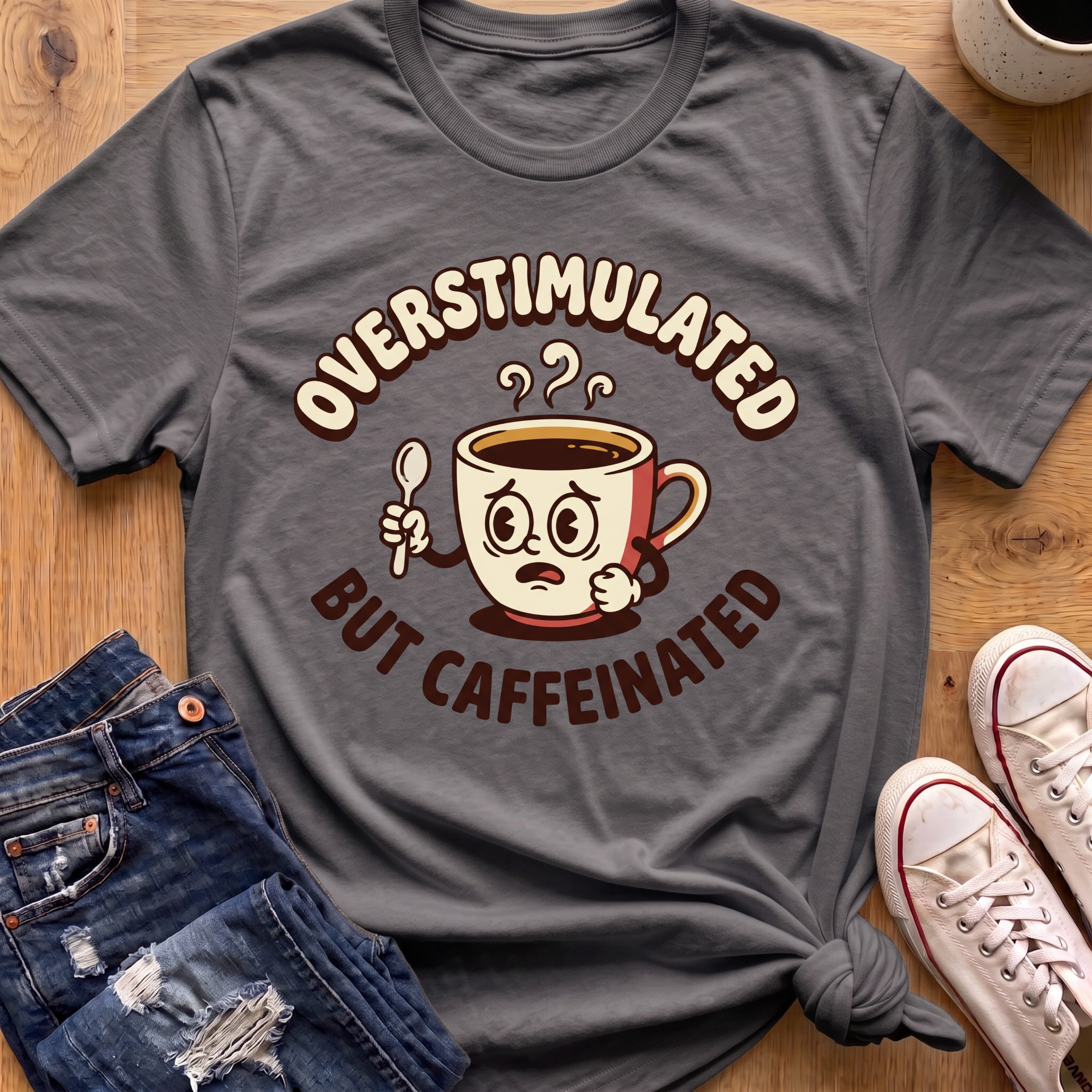 Overstimulated But Caffeinated T-Shirt