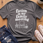 Fiction Is My Family Meeting T-Shirt