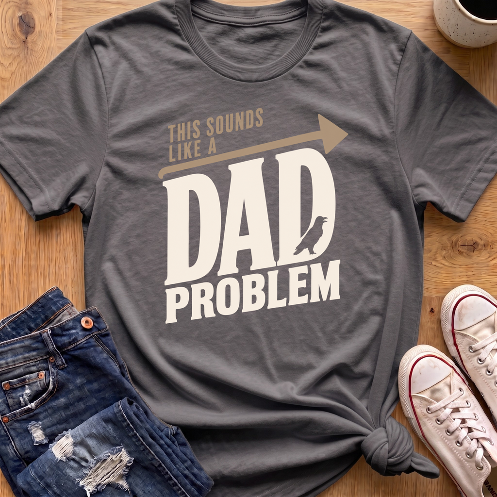 Dad Problem T-Shirt