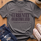 Currently Overstimulated T-Shirt