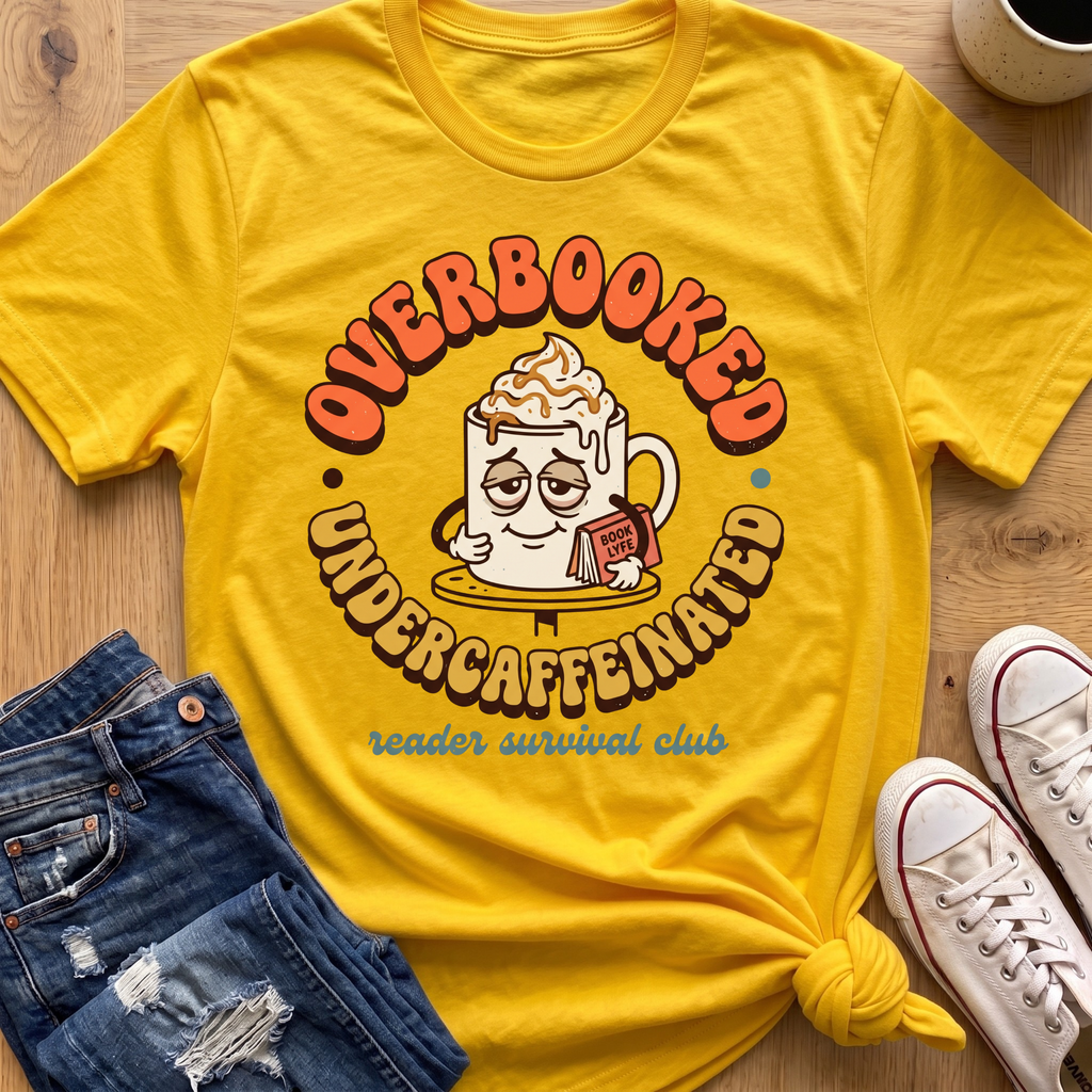Overbooked, Undercaffeinated T-Shirt