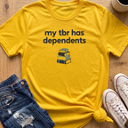 My TBR Has Dependents T-Shirt