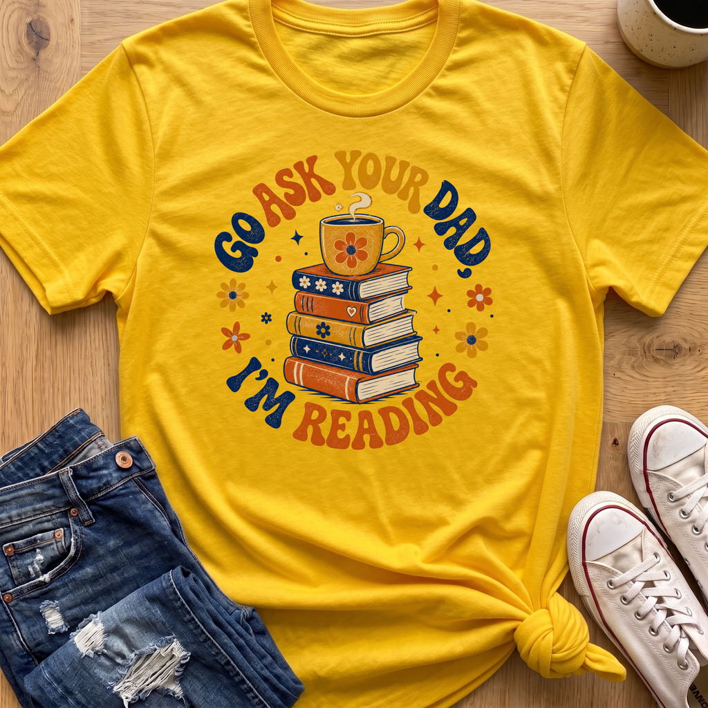 Ask Dad, I'm Reading T-Shirt