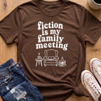 Fiction Is My Family Meeting T-Shirt