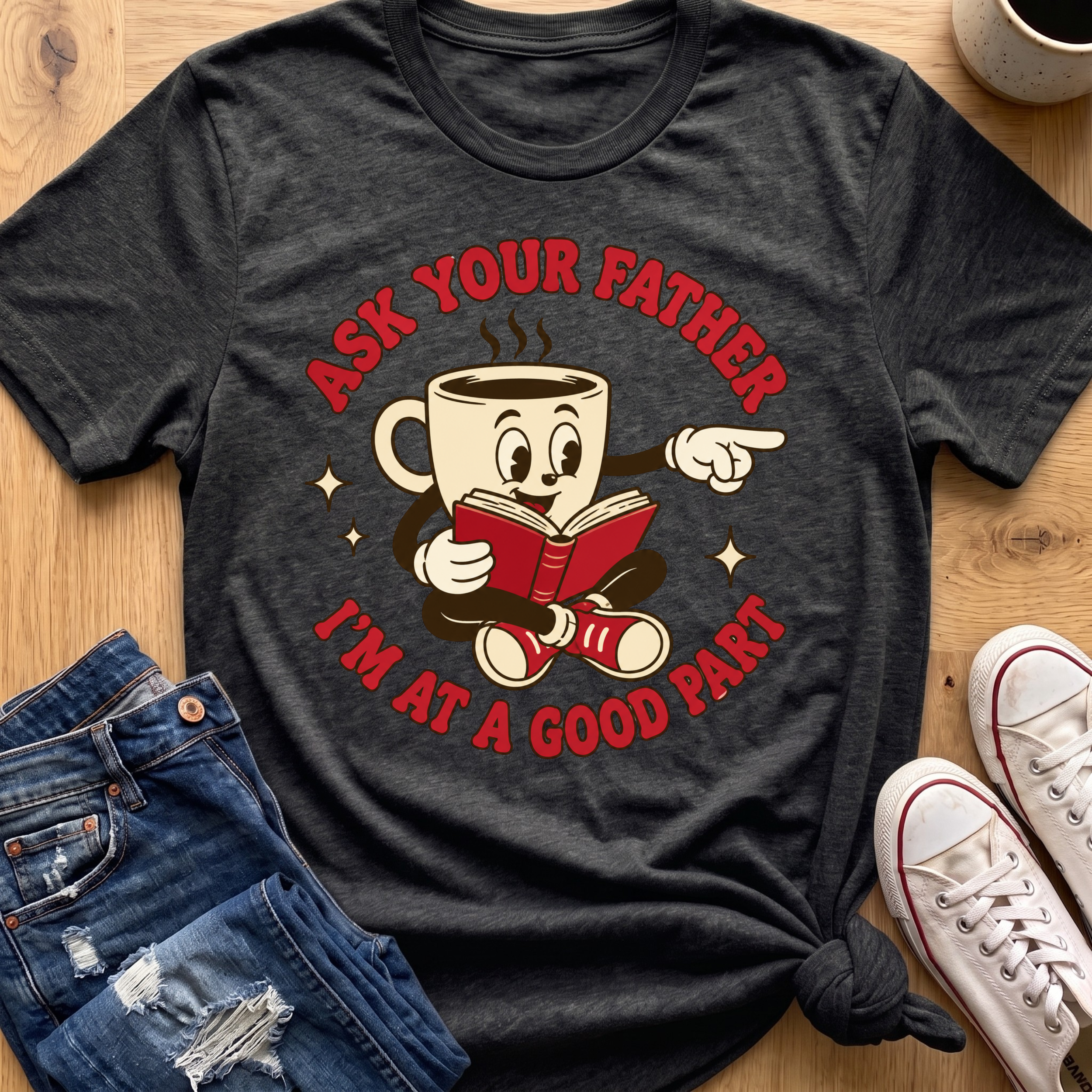 Ask Your Father T-Shirt