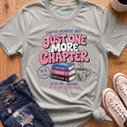 Just One More Chapter T-Shirt