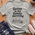 Fiction Is My Family Meeting T-Shirt