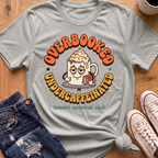 Overbooked, Undercaffeinated T-Shirt