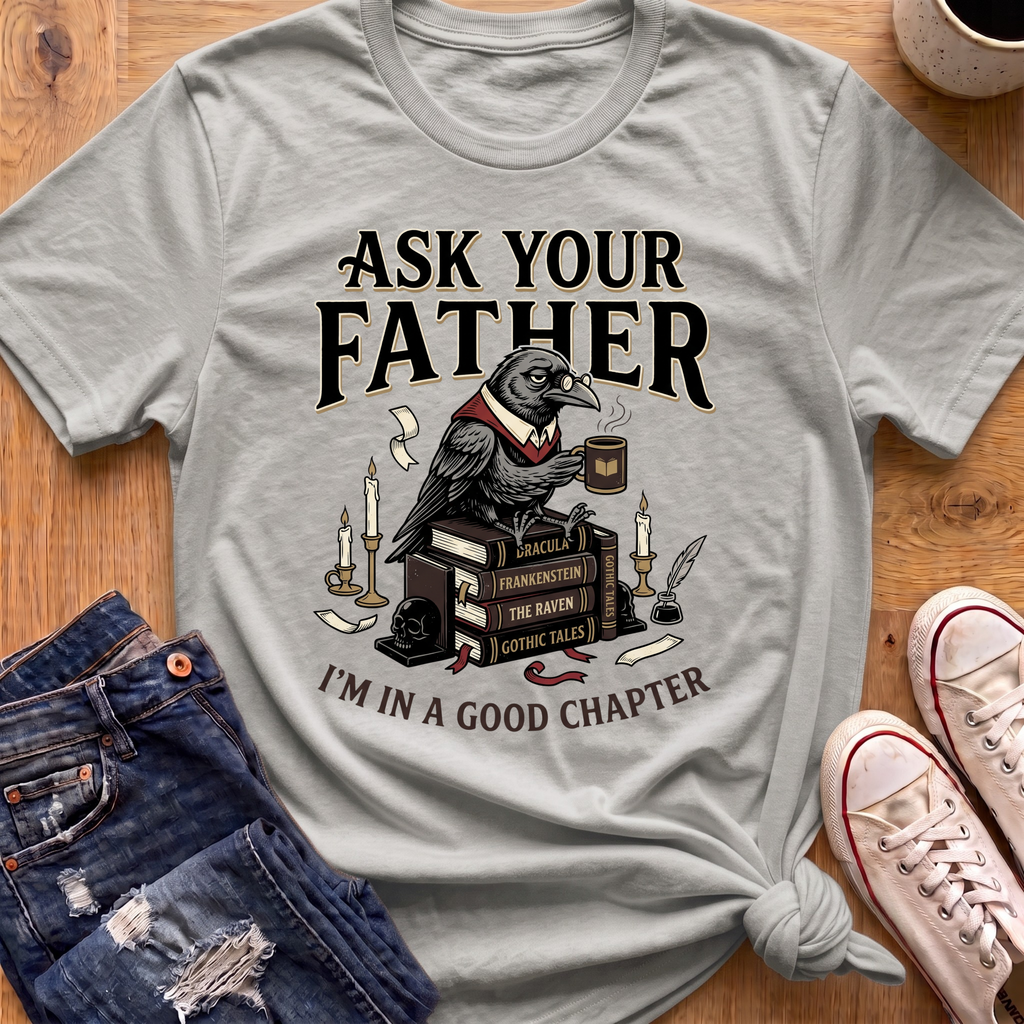 Ask Your Father (Crow) T-Shirt