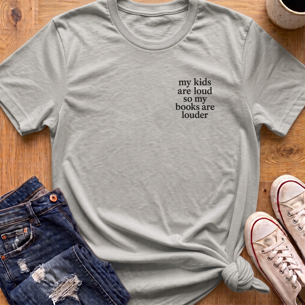 My Kids Are Loud T-Shirt