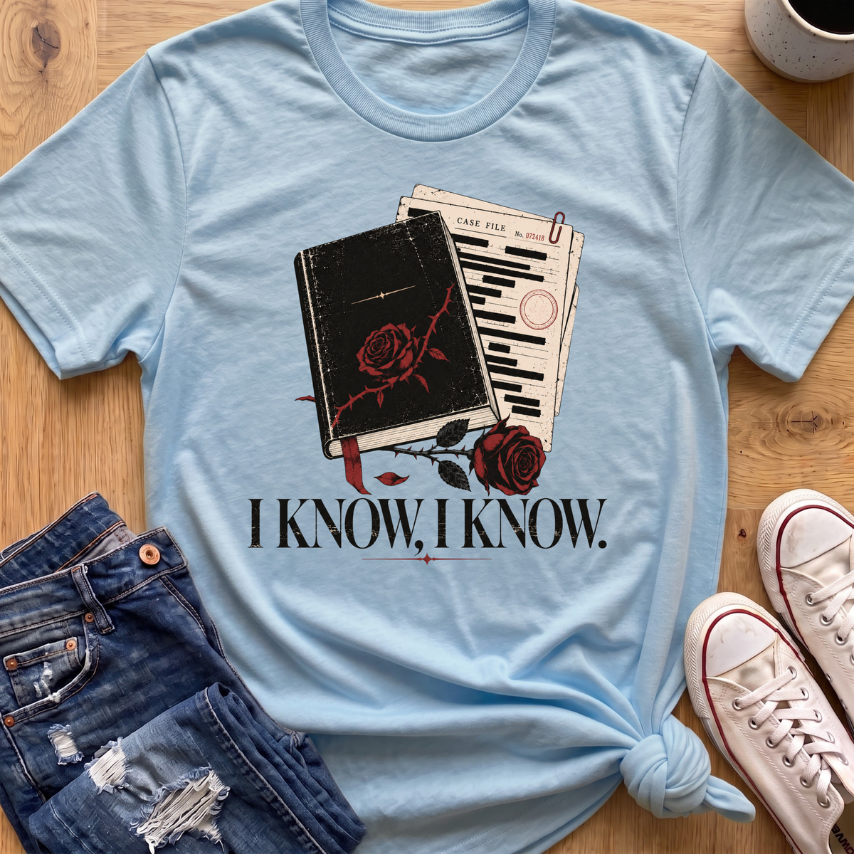 I Know, I Know T-Shirt