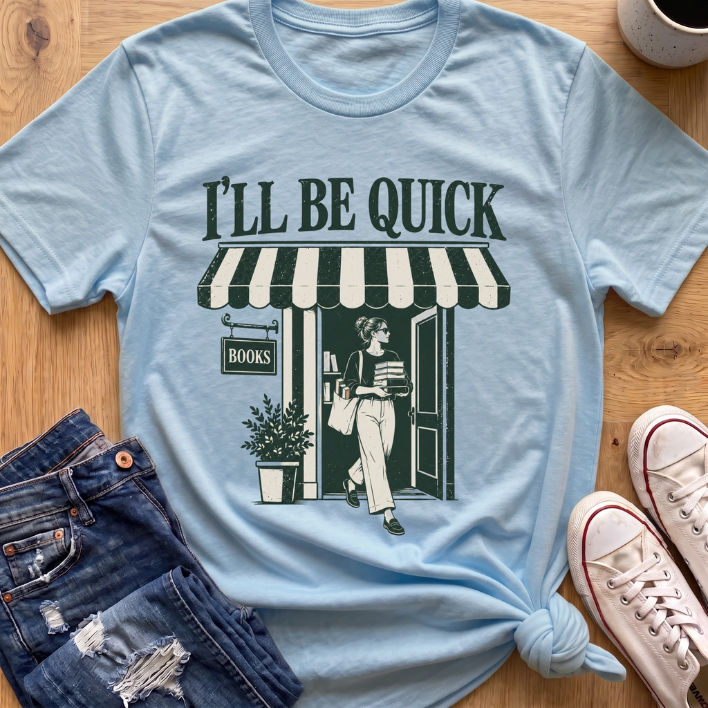 I'll Be Quick T-Shirt