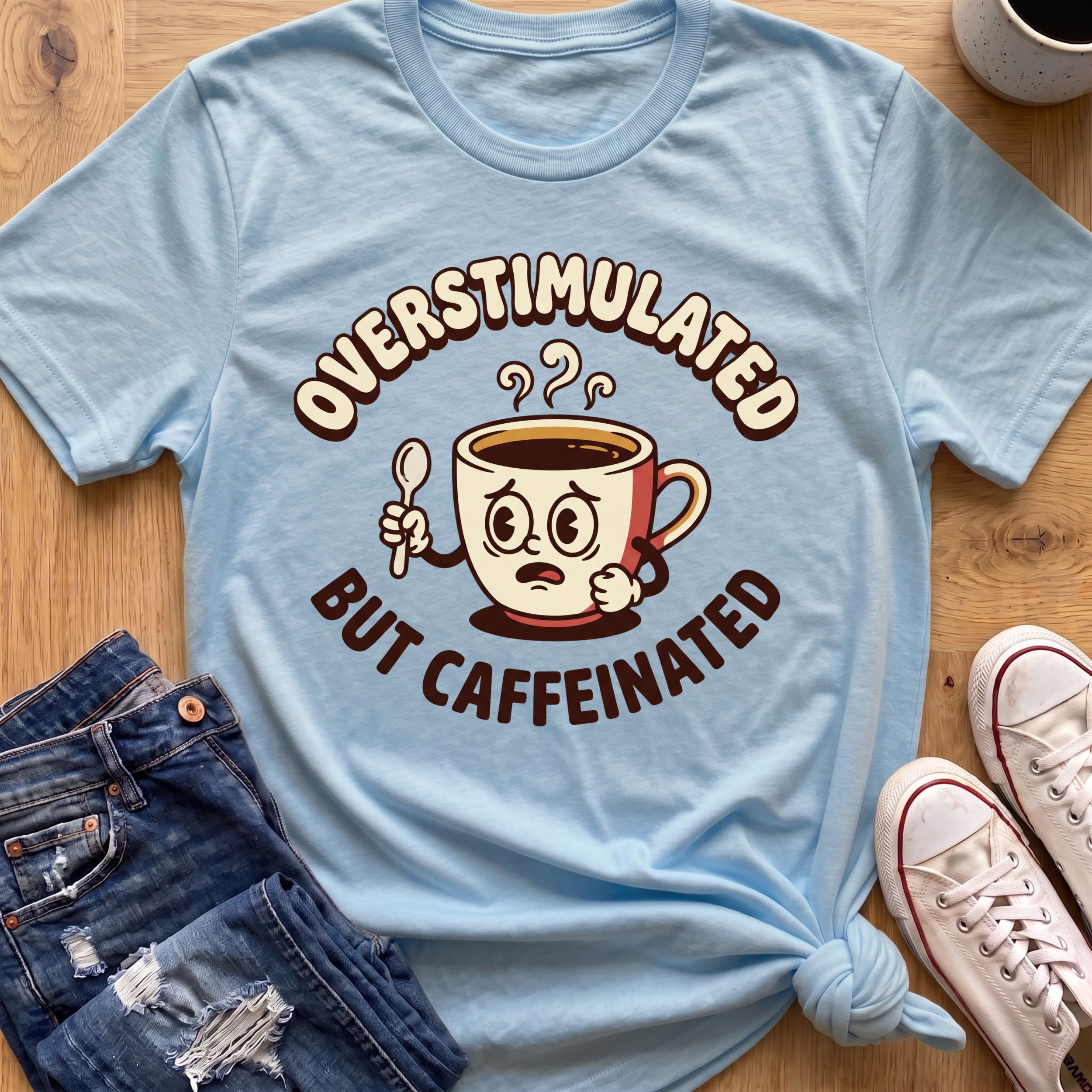 Overstimulated But Caffeinated T-Shirt