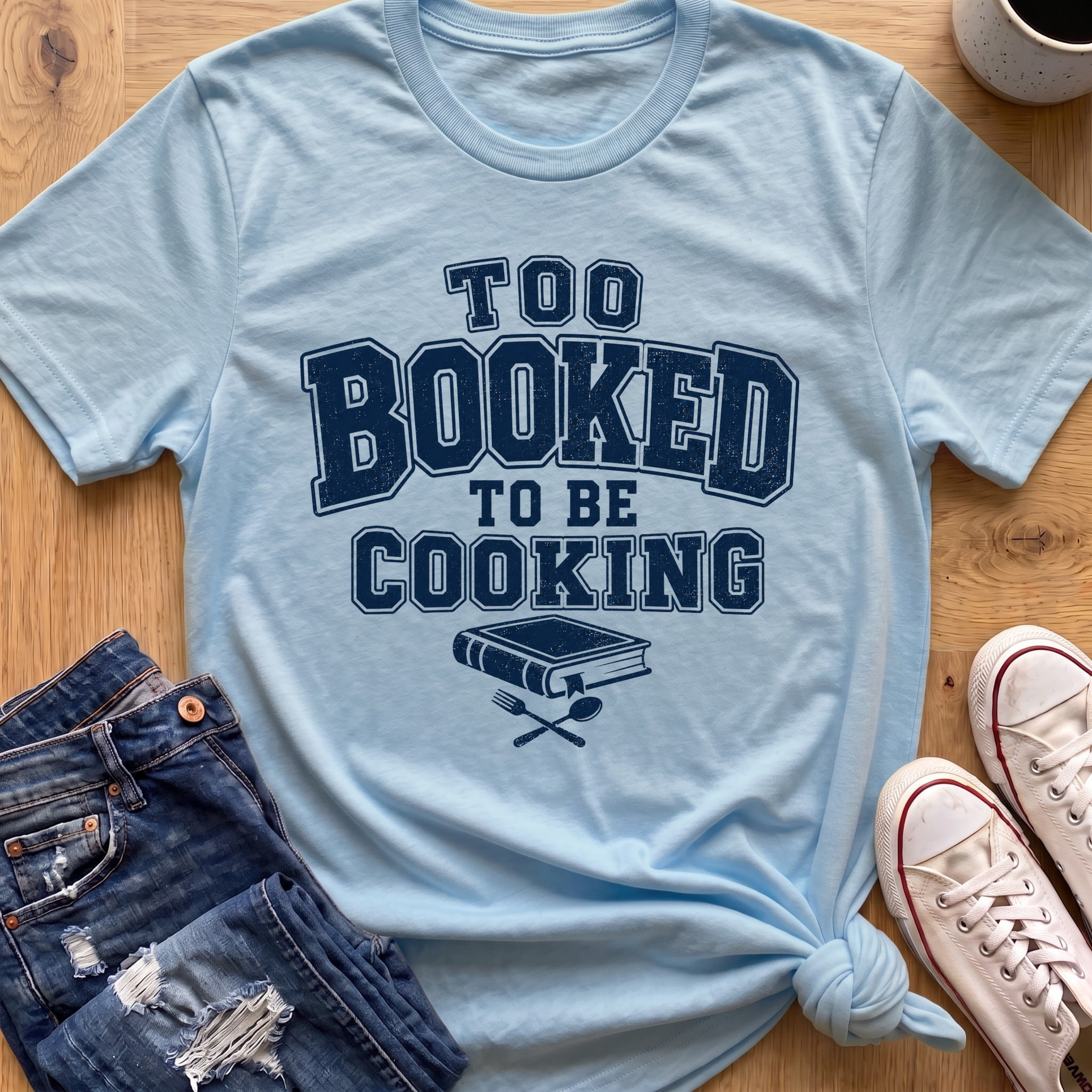 Too Booked For Cooking T-Shirt