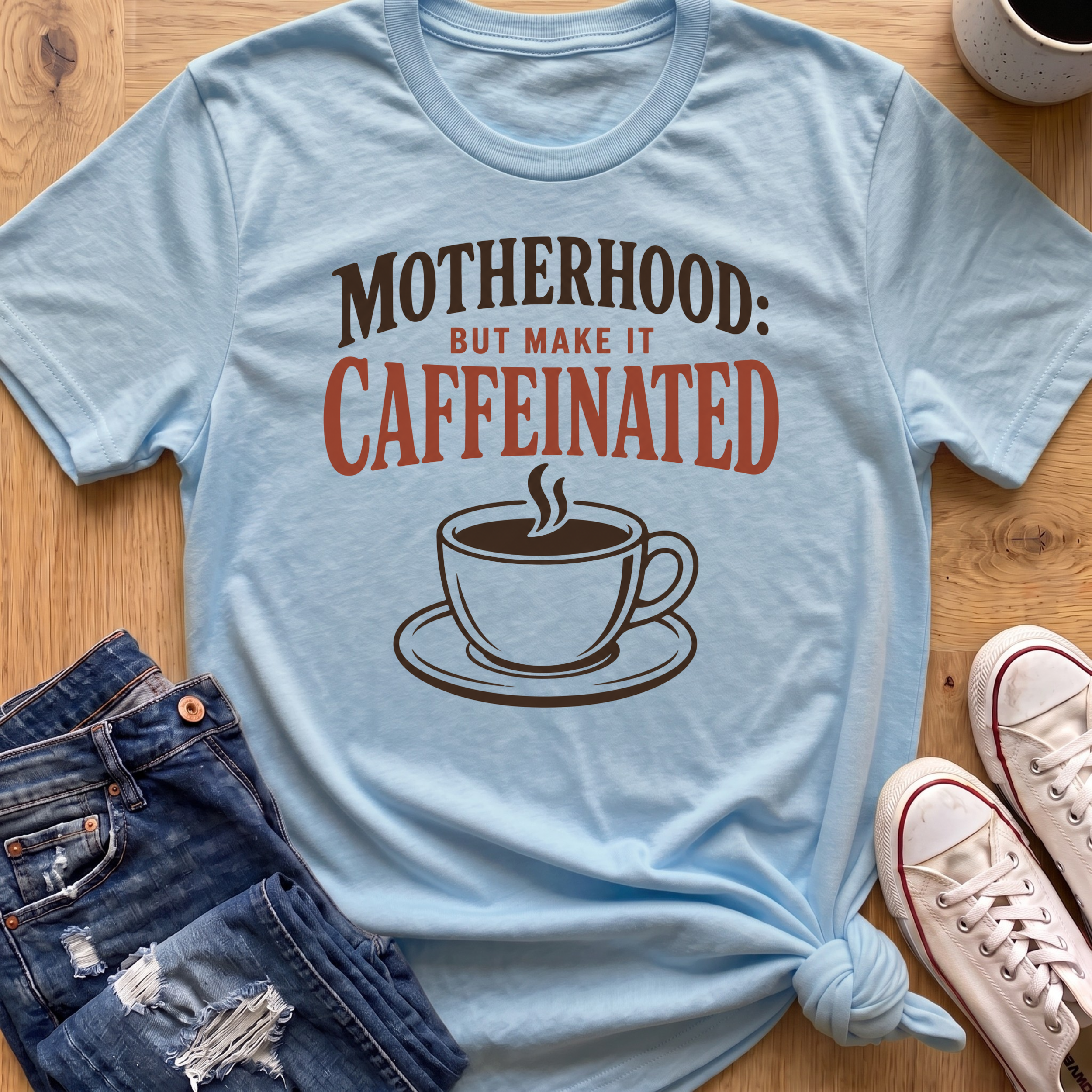 Motherhood: Caffeinated T-Shirt