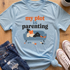 My Plot Is Parenting T-Shirt