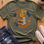 Ask Dad, I'm Reading T-Shirt