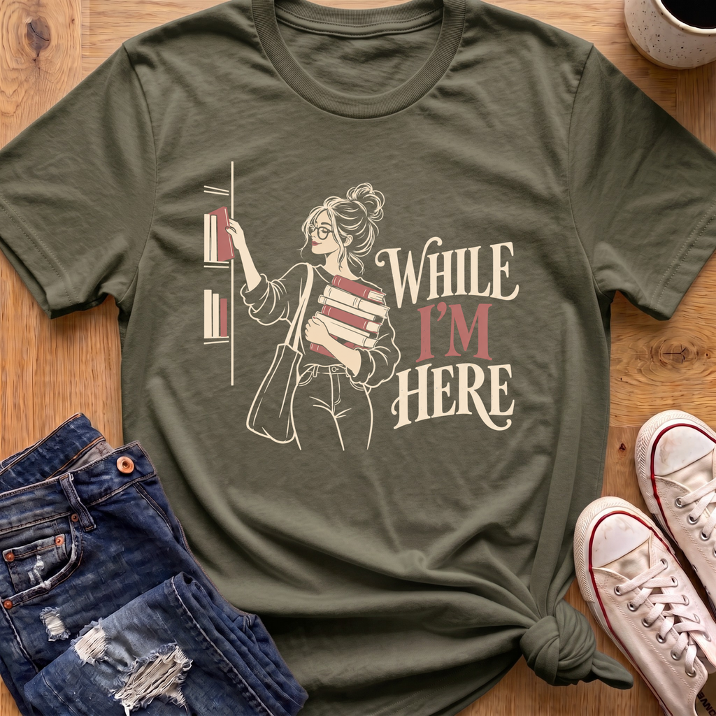 While I'm Here T-Shirt