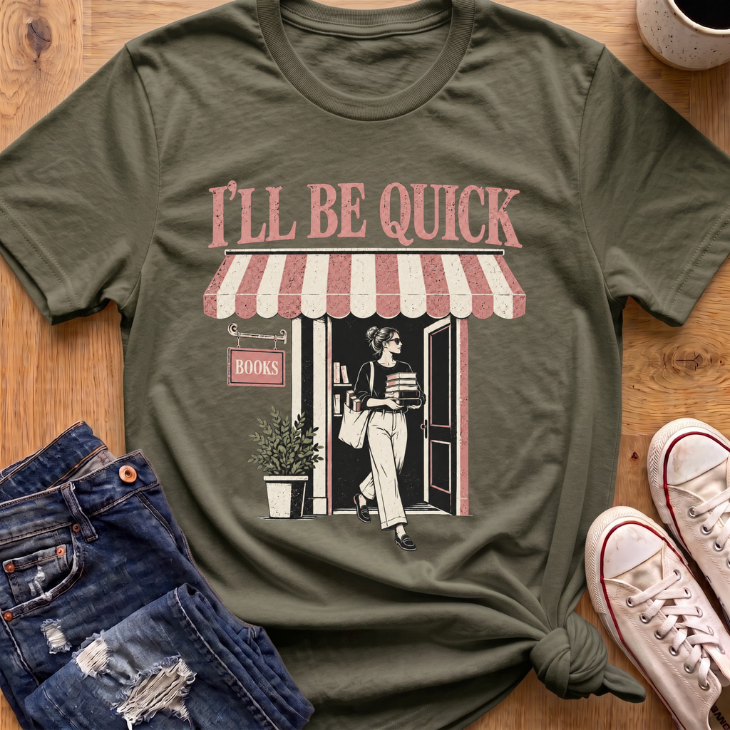 I'll Be Quick T-Shirt