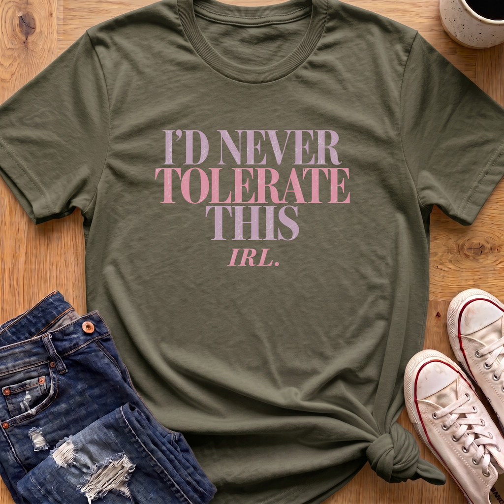 Never Tolerate IRL T-Shirt