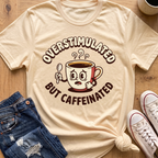 Overstimulated But Caffeinated T-Shirt