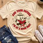 Ask Your Father T-Shirt