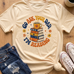 Ask Dad, I'm Reading T-Shirt