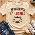 Motherhood: Caffeinated T-Shirt