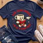 Ask Your Father T-Shirt