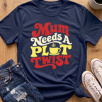 Mum Needs A Plot Twist T-Shirt