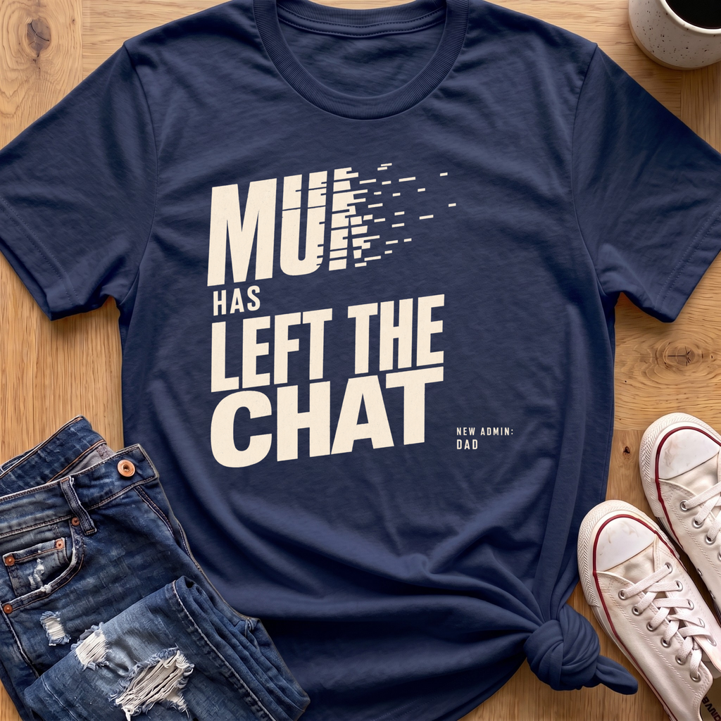 Left The Chat T-Shirt