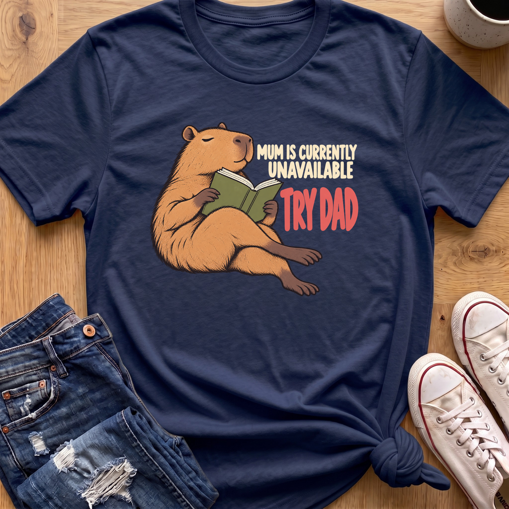 Mum Is Unavailable T-Shirt