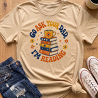 Ask Dad, I'm Reading T-Shirt